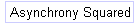 Asynchrony ** 2